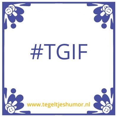 Tegeltje: Toe aan het weekend?