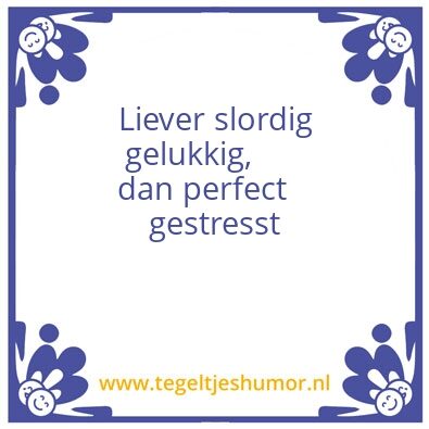 Tegeltje: slordig gelukkig