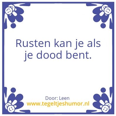 Tegeltje: Niet ouwehoeren.