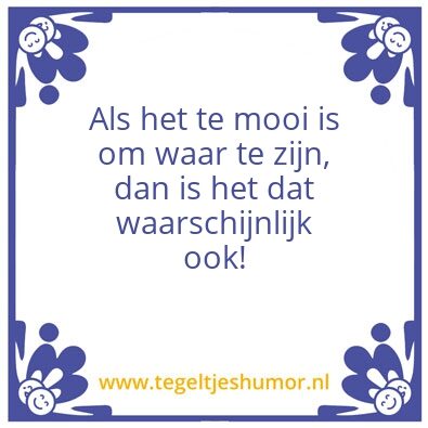 Tegeltje: Te mooi