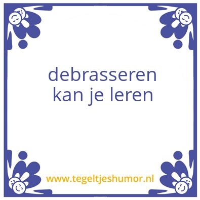Tegeltje: debrasseren