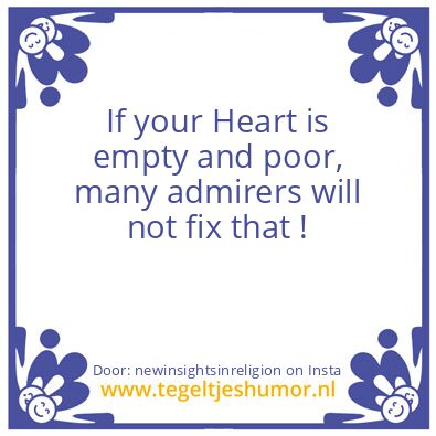 Tegeltje: your Heart is empty and poor