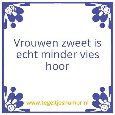 Tegeltje: Vrouwenzweet