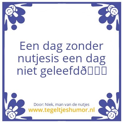 Tegeltje: Nutjes
