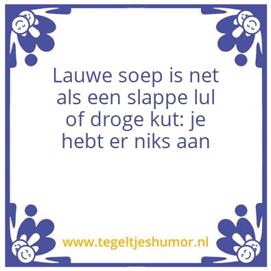 Tegeltje: Lauwe soep