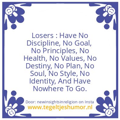 Tegeltje: Quitters are Losers.