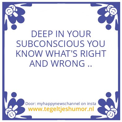 Tegeltje: YOUR SUBCONSCIOUS !