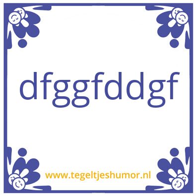 Tegeltje: gfhghf