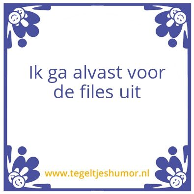 Tegeltje: vroeg naar huis gaan
