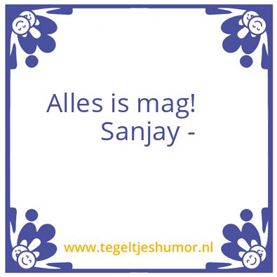 Tegeltje: Alles is mag