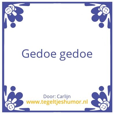 Tegeltje: Gedoe
