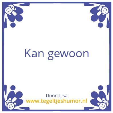 Tegeltje: Kan gewoon