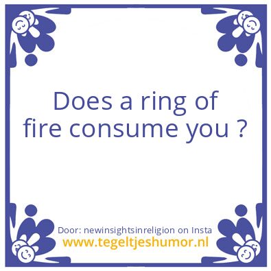 Tegeltje: a ring of fire