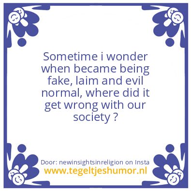 Tegeltje: Sometime i wonder ?