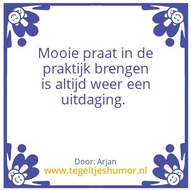 Tegeltje: Mooie praat!