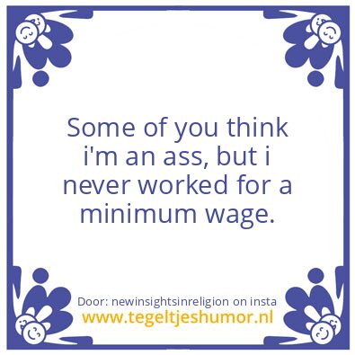 Tegeltje: Some of you think ?