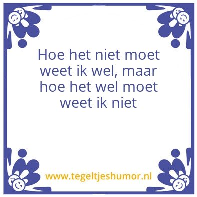 Tegeltje: Hoe het moet