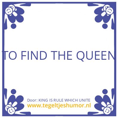 Tegeltje: KING IS RULE WHICH UNITE