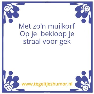 Tegeltje: Muilkorf