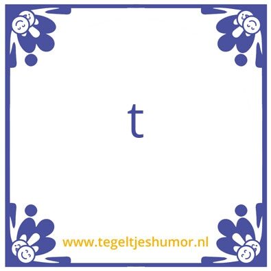 Tegeltje: t