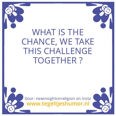 Tegeltje: WHAT IS THE CHANCE ?