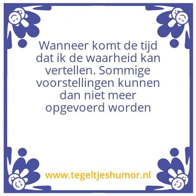 Tegeltje: Ooit komt het