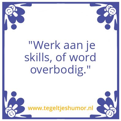 Tegeltje: Werken voor je….