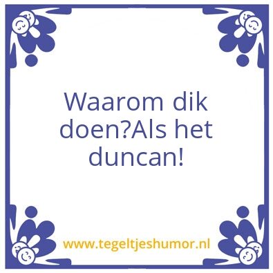 Tegeltje: Dik doen