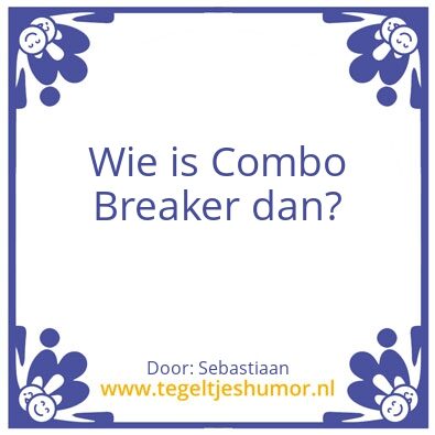 Tegeltje: Combo breaker