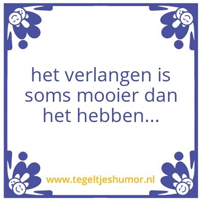 Tegeltje: verlangen