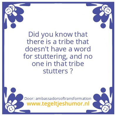Tegeltje: No Stuttering At All.