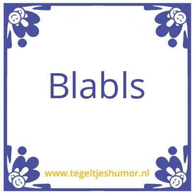 Tegeltje: Bla