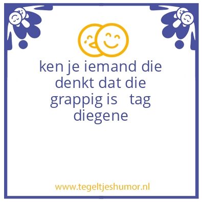 Tegeltje: gekke mop