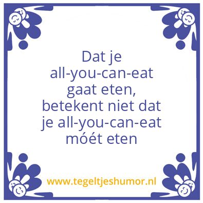 Tegeltje: All-you-can-eat