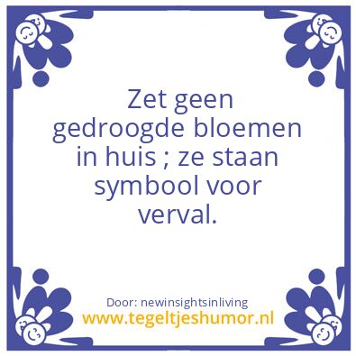 Tegeltje: Don,t have dry flowers