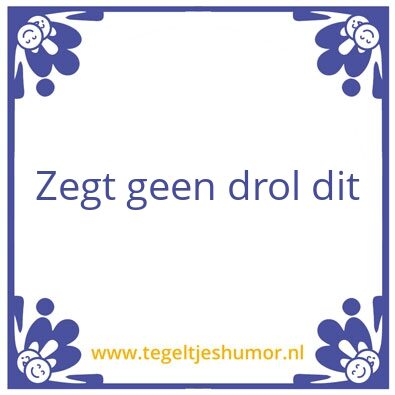 Tegeltje: Drol