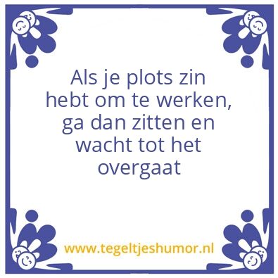 Tegeltje: Zin in werken