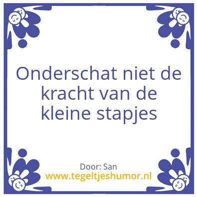 Tegeltje: Kleine stapjes