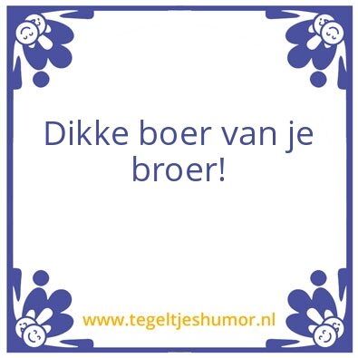 Tegeltje: Broer