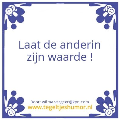 Tegeltje: Laat in zijn waarde