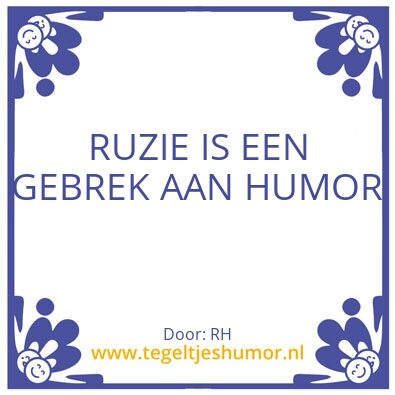Tegeltje: RUZIE