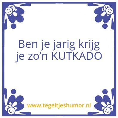 Tegeltje: KUTKADO