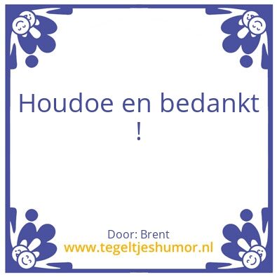 Tegeltje: Houdoe