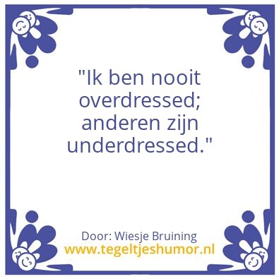 Tegeltje: Overdressed