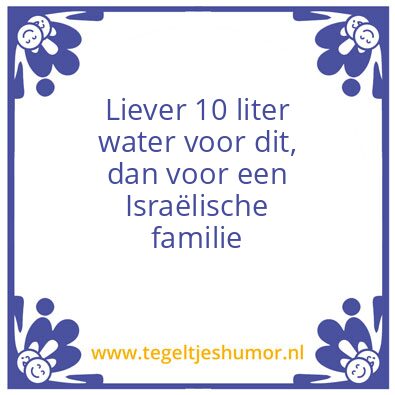 Tegeltje: Liever 10 liter water voor dit