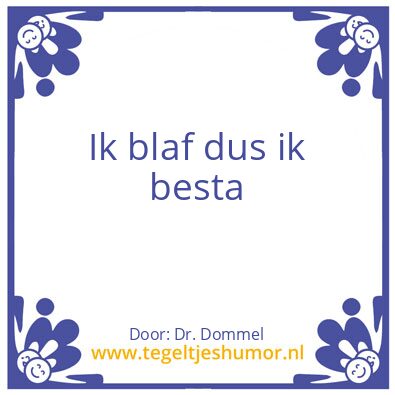 Tegeltje: Ik blaf dus ik besta
