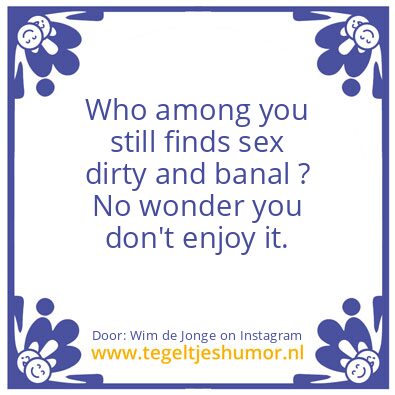 Tegeltje: Sex dirty and banal ?