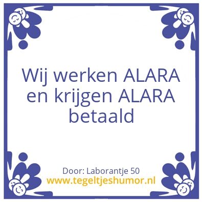 Tegeltje: ALARA