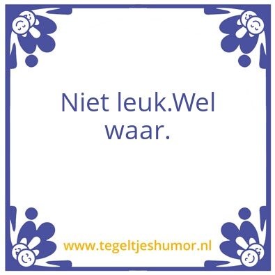 Tegeltje: Niet leuk