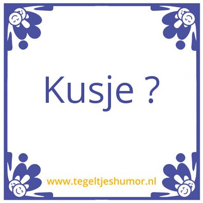 Tegeltje: Kusje ?